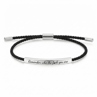 Remember who the fuck you are bracelet