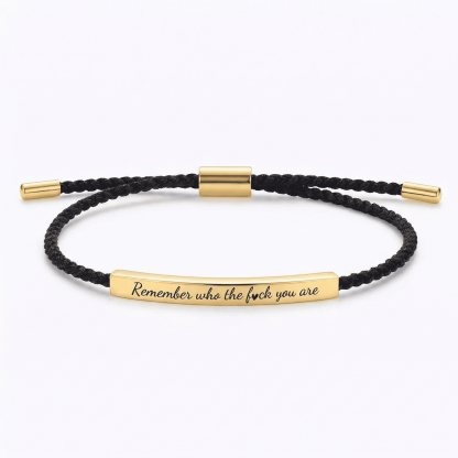 Remember who the fuck you are bracelet