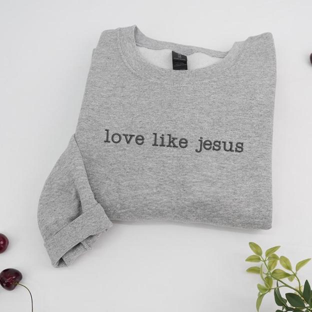 Love like Jesus Embroidered Sweatshirt (BUY 2 FREE SHIPPING)