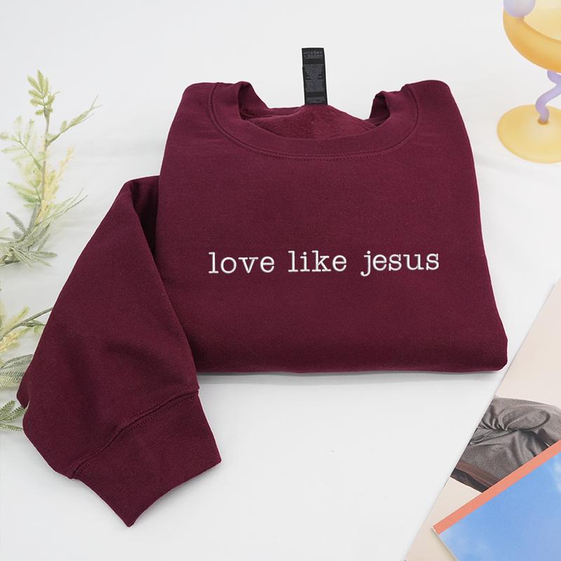 Love like Jesus Embroidered Sweatshirt (BUY 2 FREE SHIPPING)