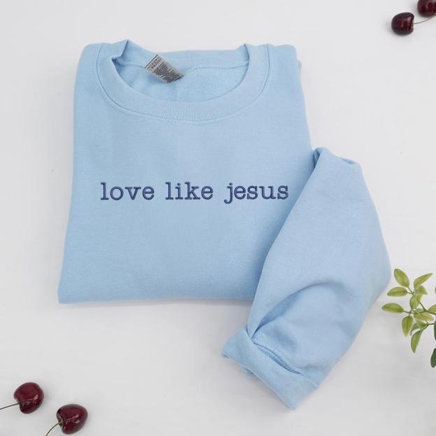 Love like Jesus Embroidered Sweatshirt (BUY 2 FREE SHIPPING)