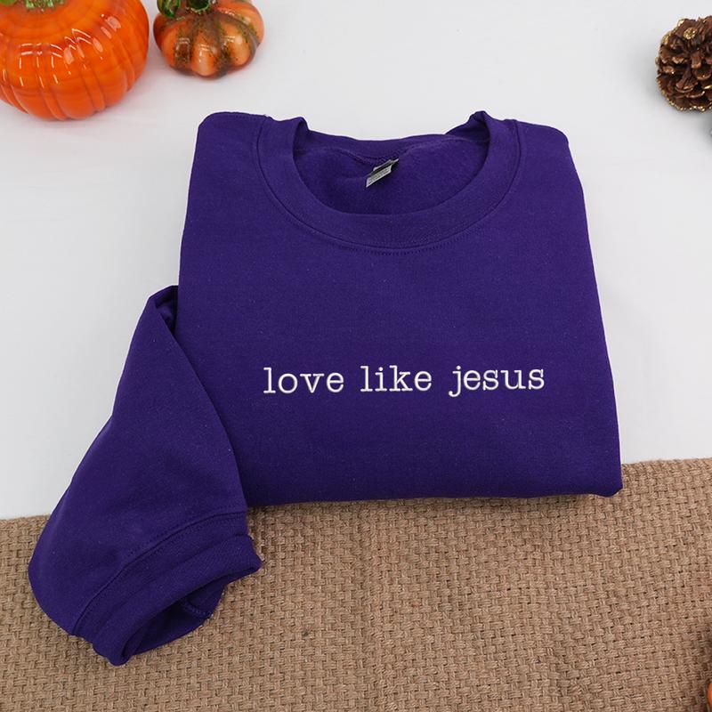 Love like Jesus Embroidered Sweatshirt (BUY 2 FREE SHIPPING)