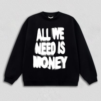 ALL WE NEED IS MONEY T-Shirt