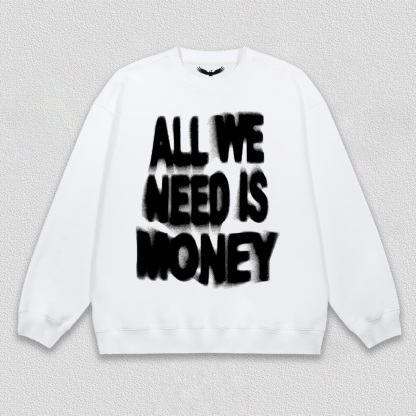 ALL WE NEED IS MONEY T-Shirt