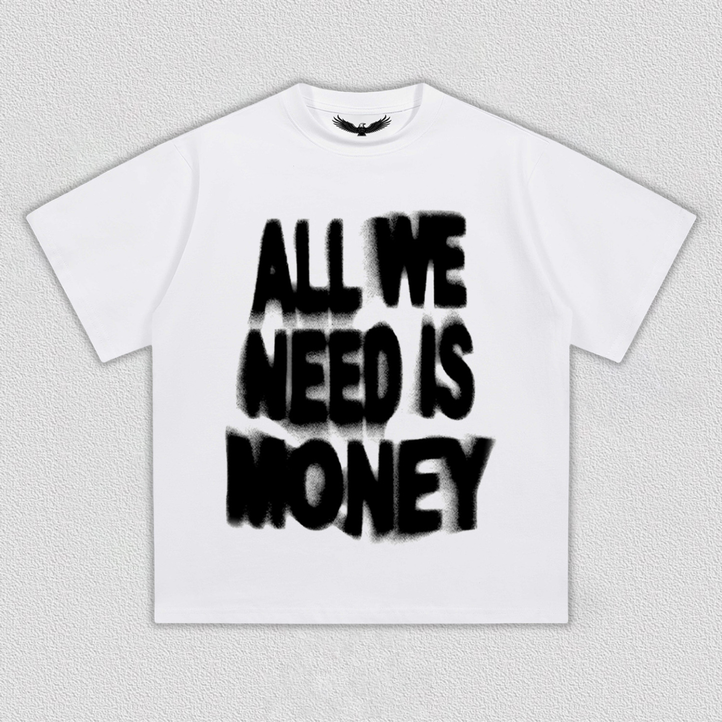 ALL WE NEED IS MONEY T-Shirt