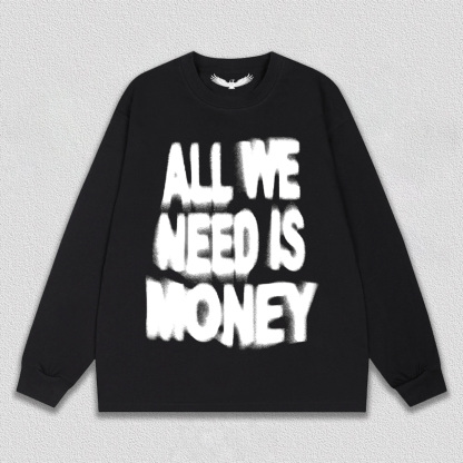 ALL WE NEED IS MONEY T-Shirt