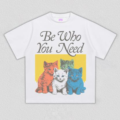 Be who you need T-Shirt