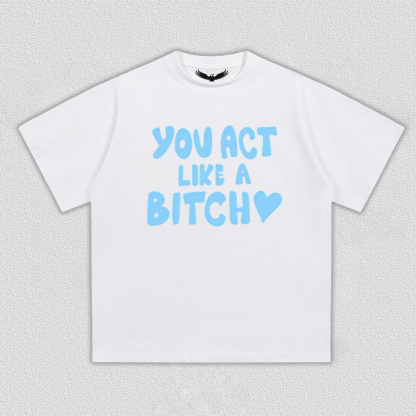 Sabrina Carpenter YOU ACT LIKE A BITCH tee