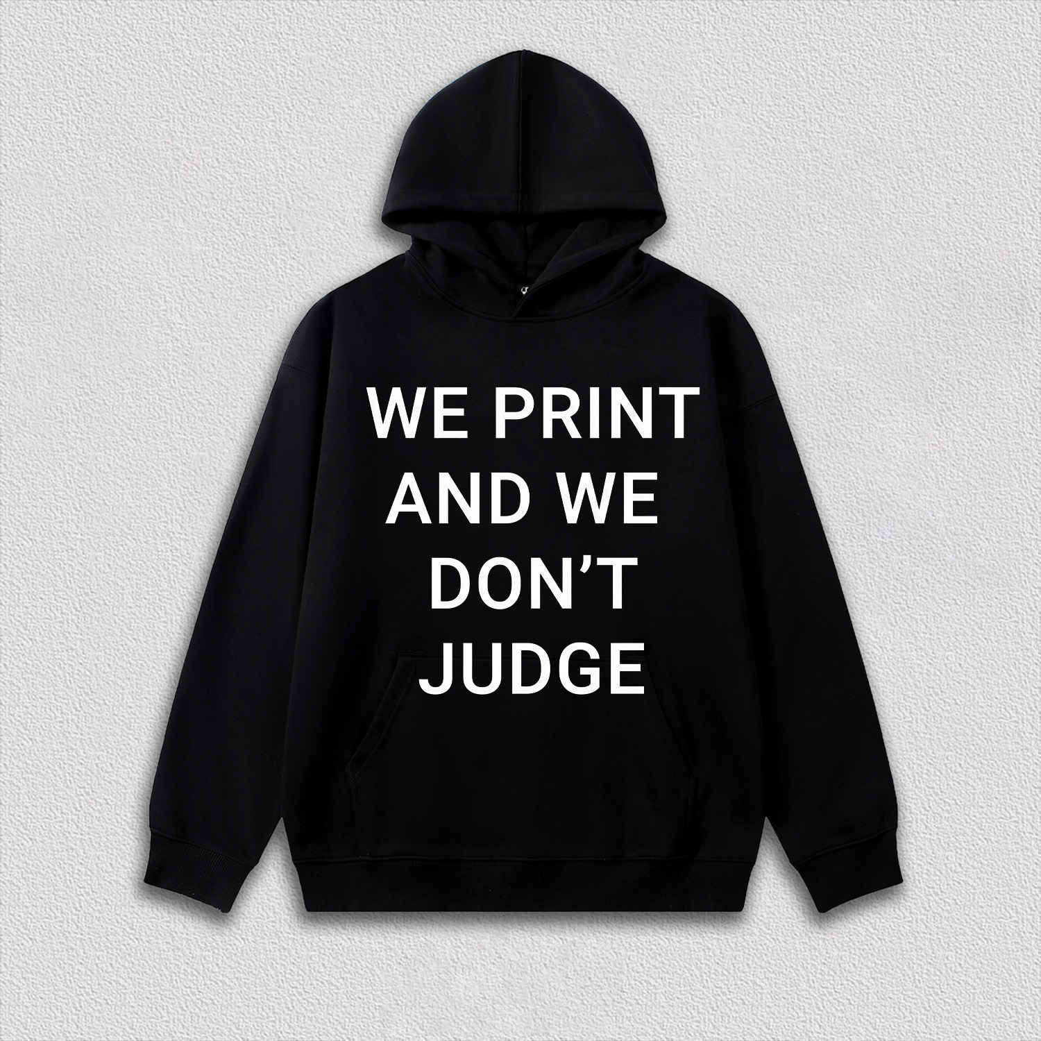 WE PRINT AND WE DON’T JUDGE Tee