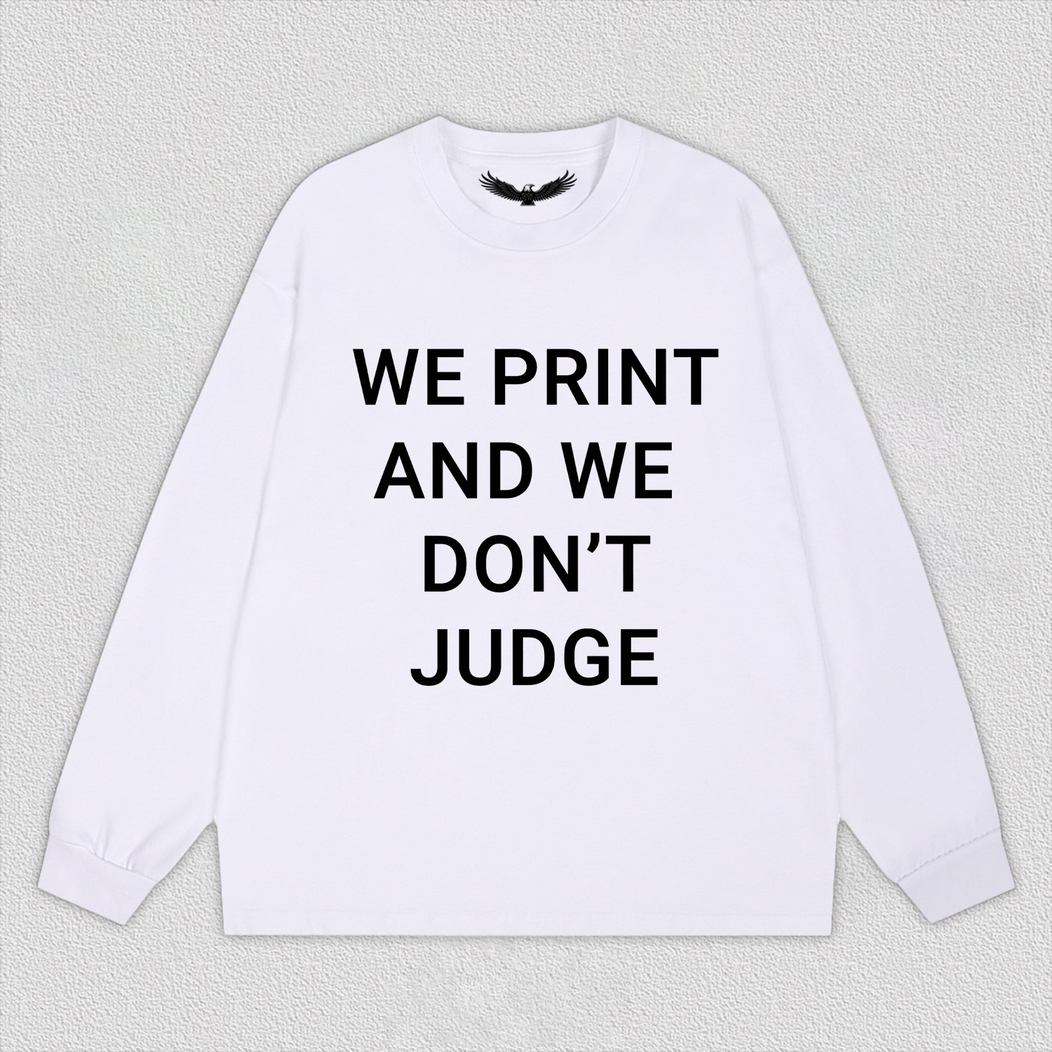 WE PRINT AND WE DON’T JUDGE Tee