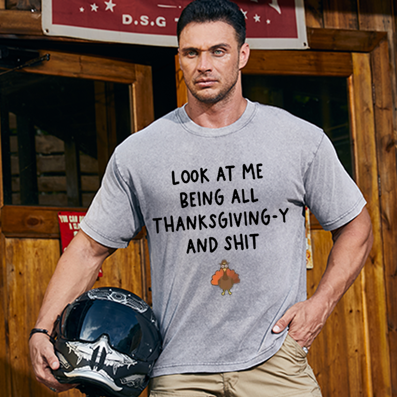 Maturelion Men's T-Shirt Look At Me Being All Thanksgiving-Y And Shit Thanksgiving Cotton T-Shirt