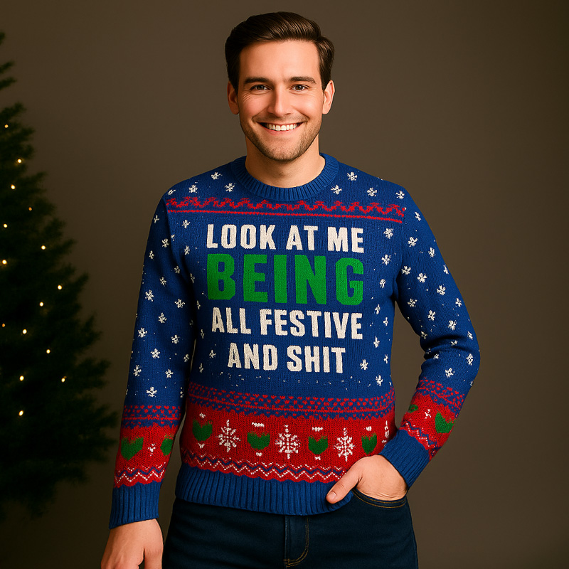 Maturelion Look At Me Being All Festive And Shit Unisex Ugly Christmas Sweater