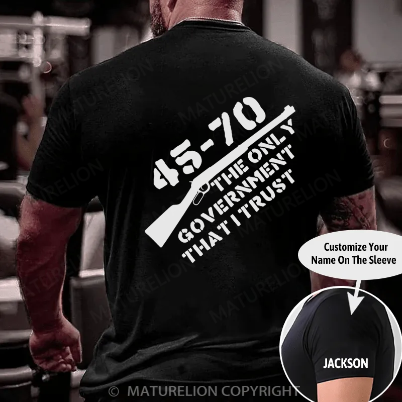 Maturelion Men's T-Shirt 45-70 The Only Government I Trust Cotton T-shirt (Free Customization)