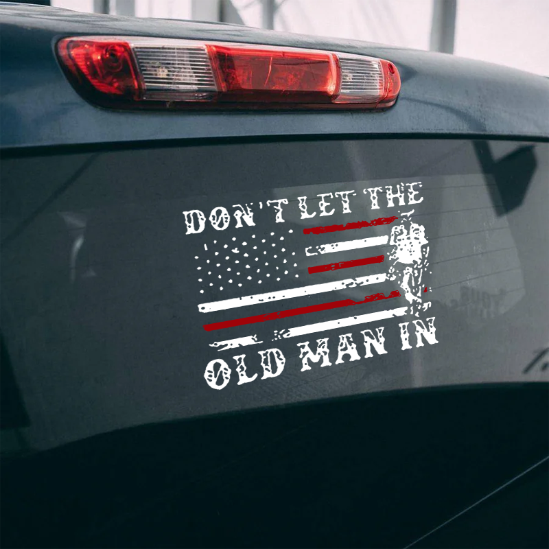 Maturelion Don't let The Old Man in Custom Funny Car Window Decal