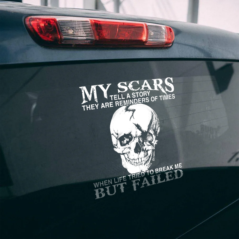 Maturelion My Scars Tell A Story They Are Reminders Of When Life Tried To Break Me But Failed Custom Funny Car Window Decal
