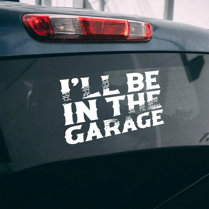Maturelion I'll Be In The Garage Custom Funny Car Window Decal