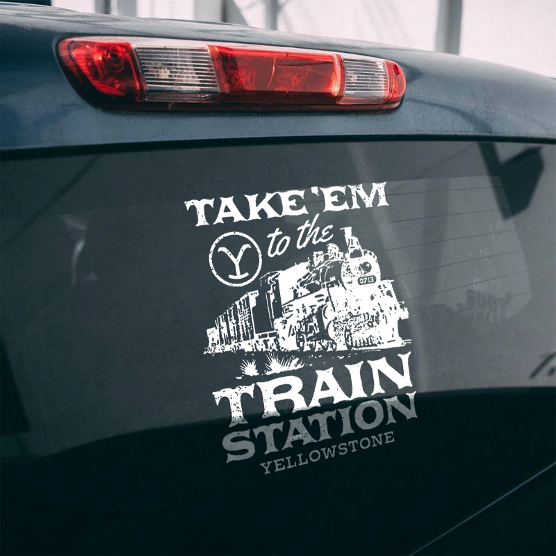 Maturelion Take'em To The Train Station Yellowstone Custom Funny Car Window Decal