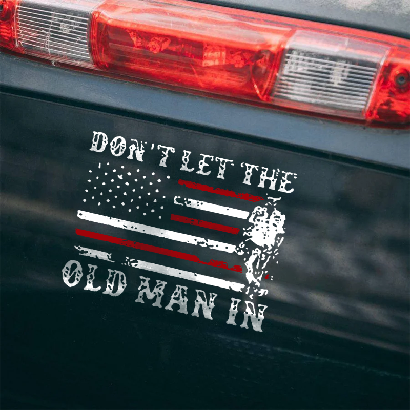 Maturelion Don't let The Old Man in Custom Funny Car Window Decal