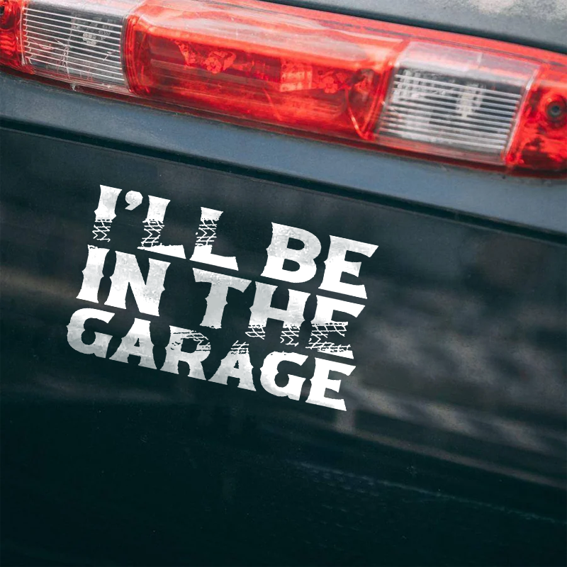 Maturelion I'll Be In The Garage Custom Funny Car Window Decal