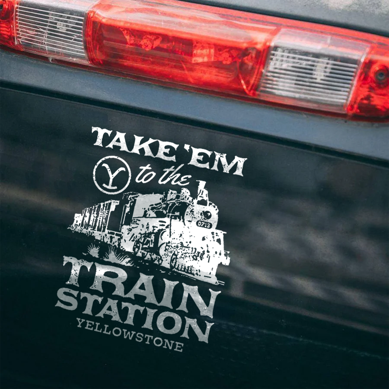 Maturelion Take'em To The Train Station Yellowstone Custom Funny Car Window Decal