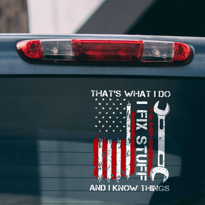 Maturelion That's What I Do I Fix Stuff And I Know Things Custom Funny Car Window Decal