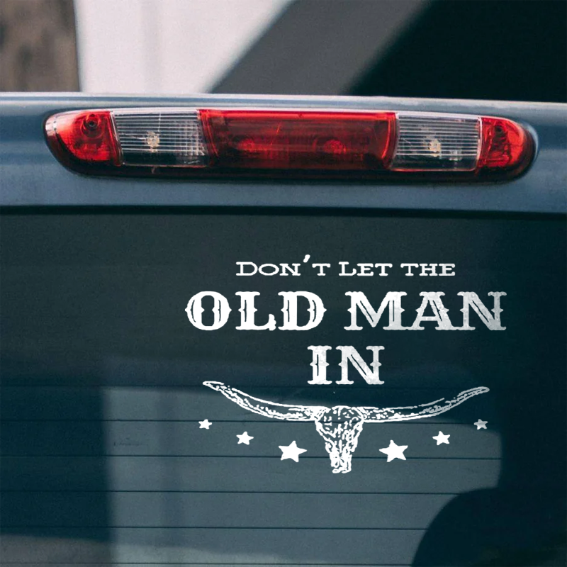 Maturelion Don't let The Old Man in Custom Funny Car Window Decal