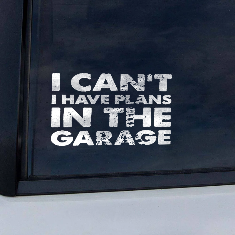 Maturelion I Can't I Have Plans In The Garage Custom Funny Car Window Decal