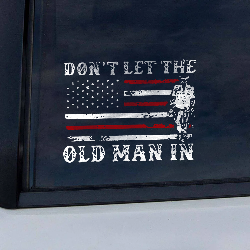 Maturelion Don't let The Old Man in Custom Funny Car Window Decal