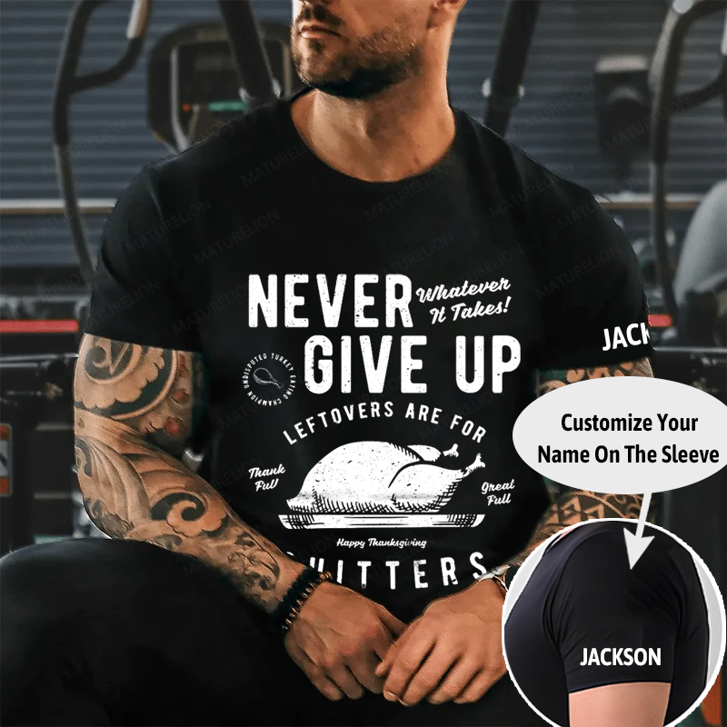 Maturelion Men's T-Shirt Thanksgiving T Shirt Never Give Up Leftovers Cotton T-Shirt