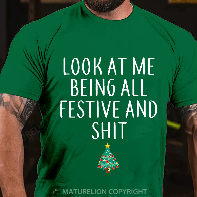 Maturelion Look At Me Being All Festive And Shit Funny Christmas Unisex Cotton T-shirt (Free Customization)