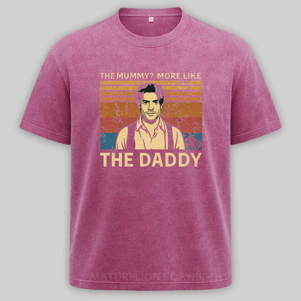 Maturelion The Mummy More Like The Daddy Washed T-shirt