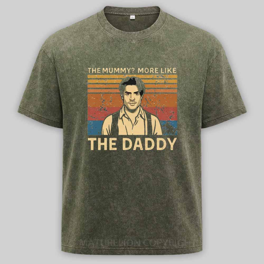 Maturelion The Mummy More Like The Daddy Washed T-shirt