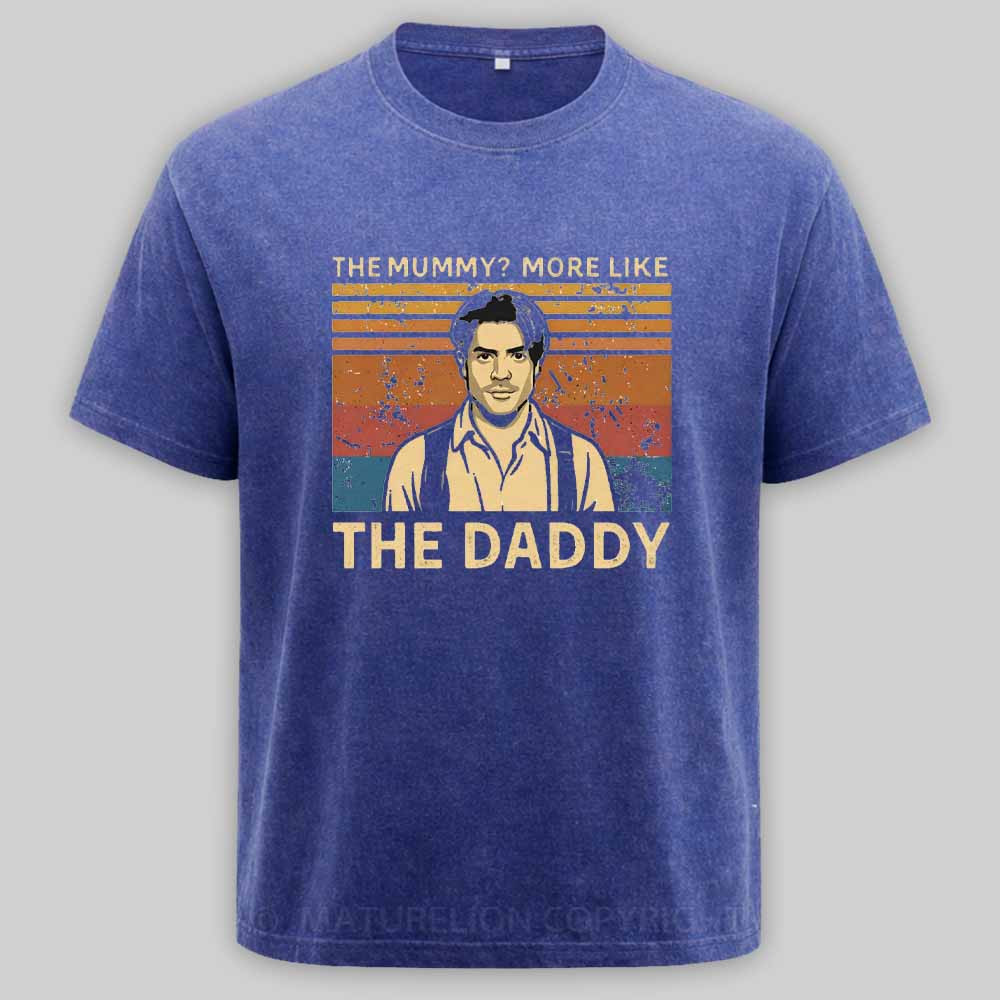 Maturelion The Mummy More Like The Daddy Washed T-shirt