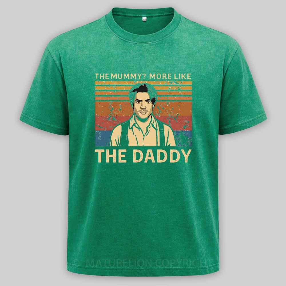 Maturelion The Mummy More Like The Daddy Washed T-shirt