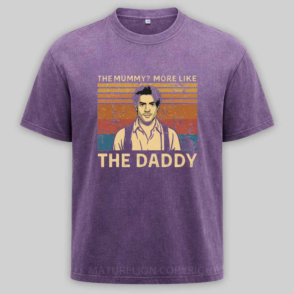 Maturelion The Mummy More Like The Daddy Washed T-shirt