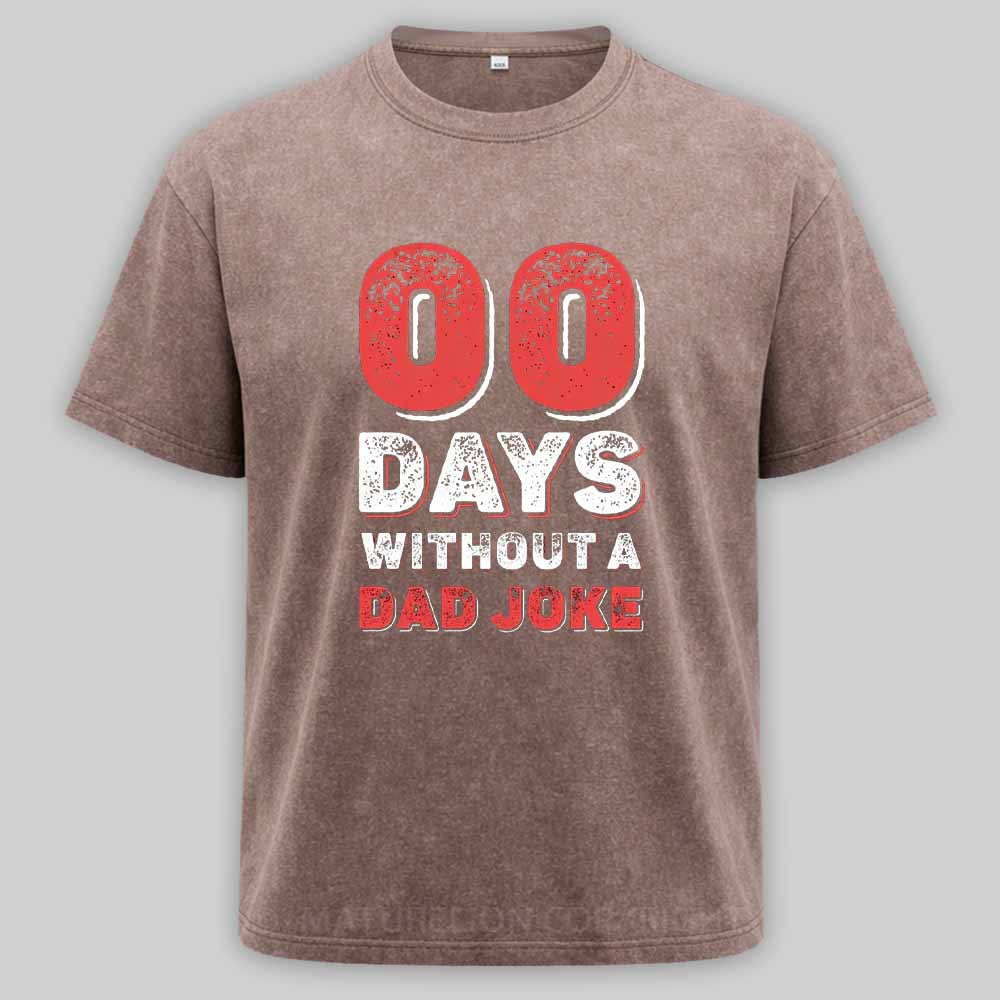 Maturelion Zero Days Without A Dad Joke Washed T-shirt