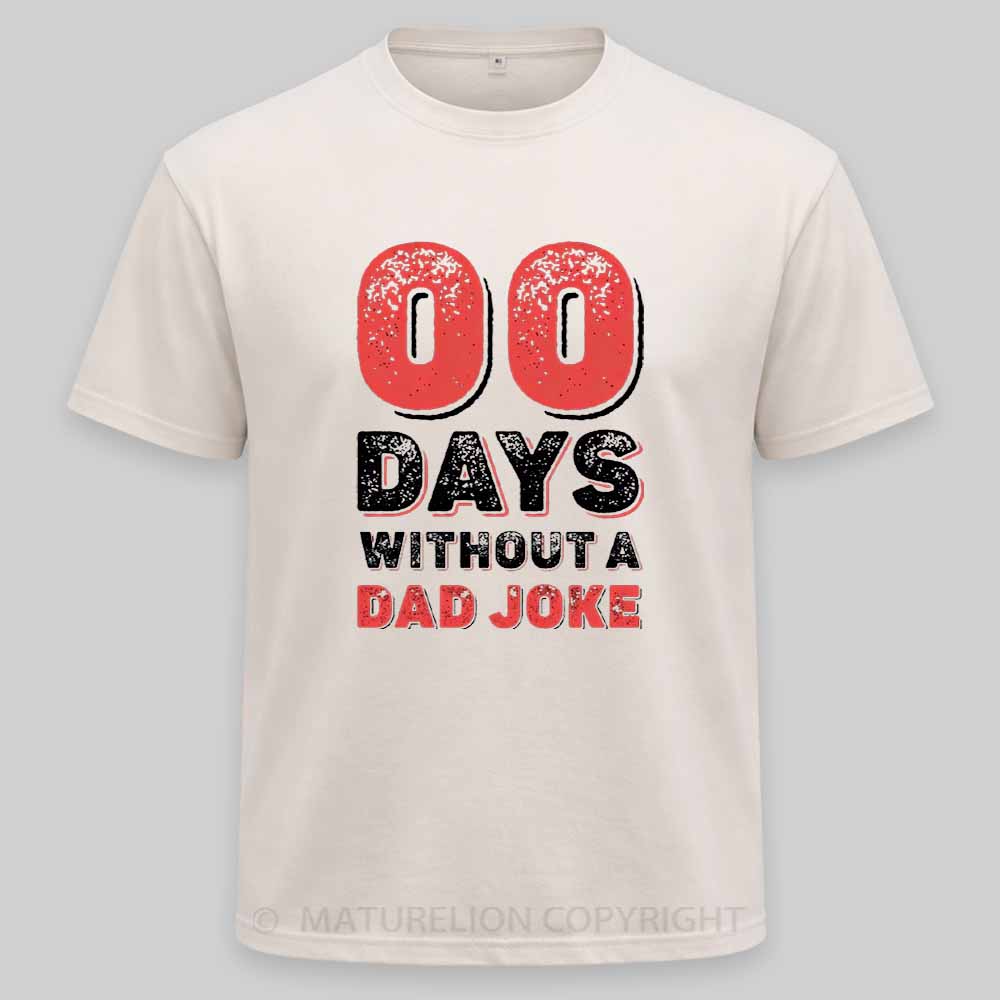 Maturelion Zero Days Without A Dad Joke Washed T-shirt