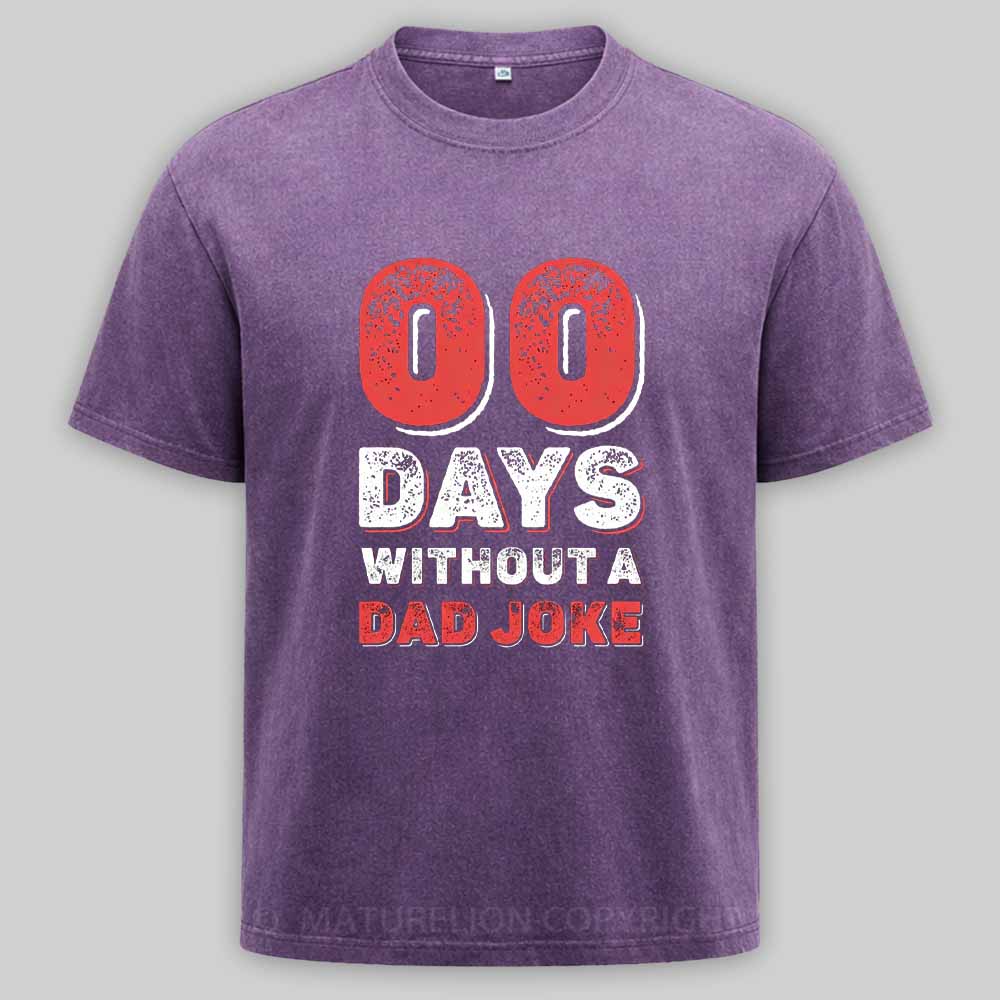Maturelion Zero Days Without A Dad Joke Washed T-shirt