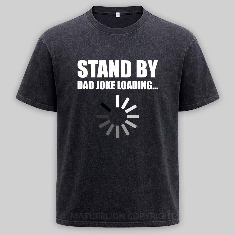 Maturelion Funny Dad Joke Loading Design Washed T-shirt