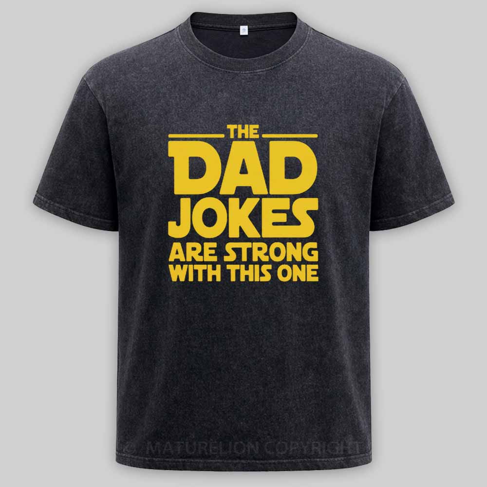 Maturelion Beware The Dad Jokes Are Strong With This Oner Washed T-shirt