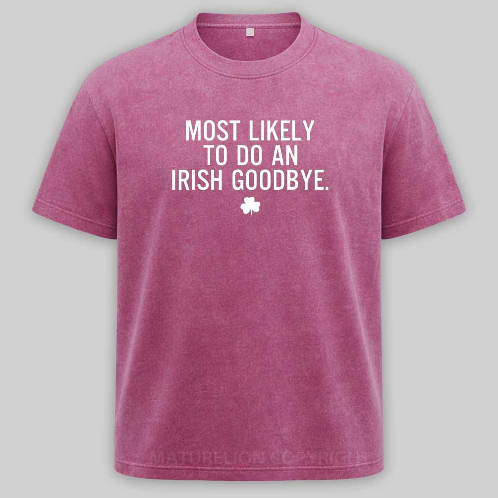 Maturelion Funny St Patrick's Day - Most Likely To Do An Irish Goodbye Washed T-shirt