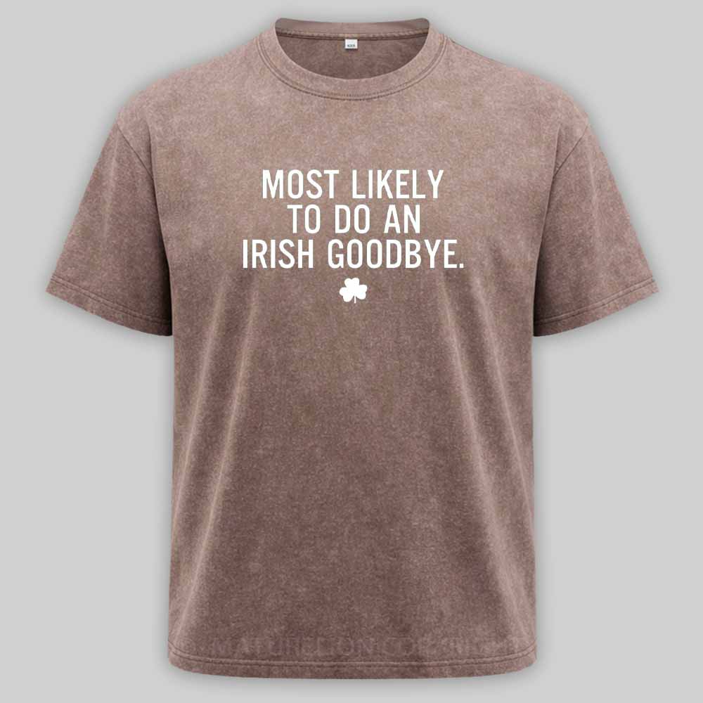Maturelion Funny St Patrick's Day - Most Likely To Do An Irish Goodbye Washed T-shirt