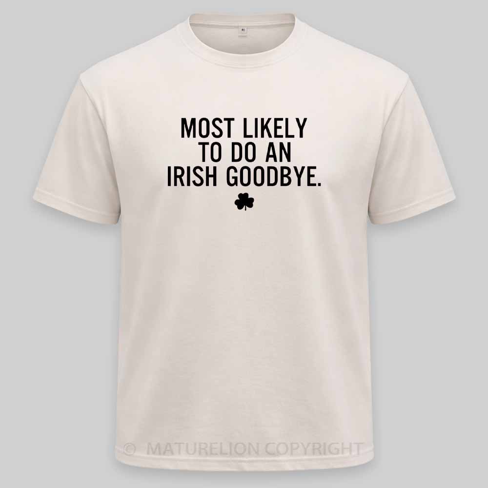 Maturelion Funny St Patrick's Day - Most Likely To Do An Irish Goodbye Washed T-shirt