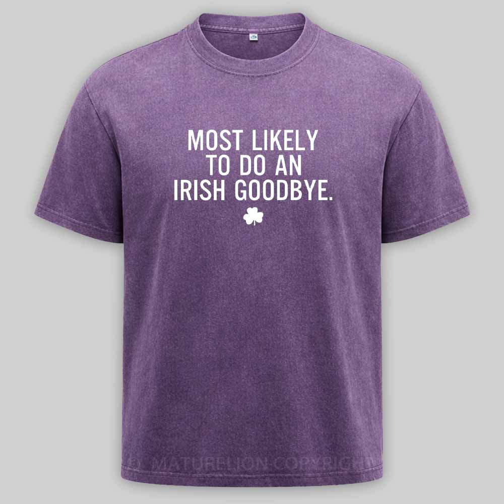 Maturelion Funny St Patrick's Day - Most Likely To Do An Irish Goodbye Washed T-shirt