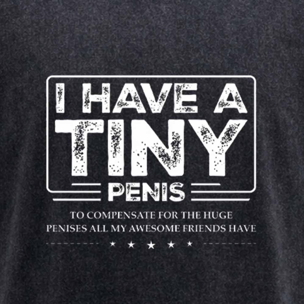 Maturelion Funny I Have A Tiny Washed T-shirt