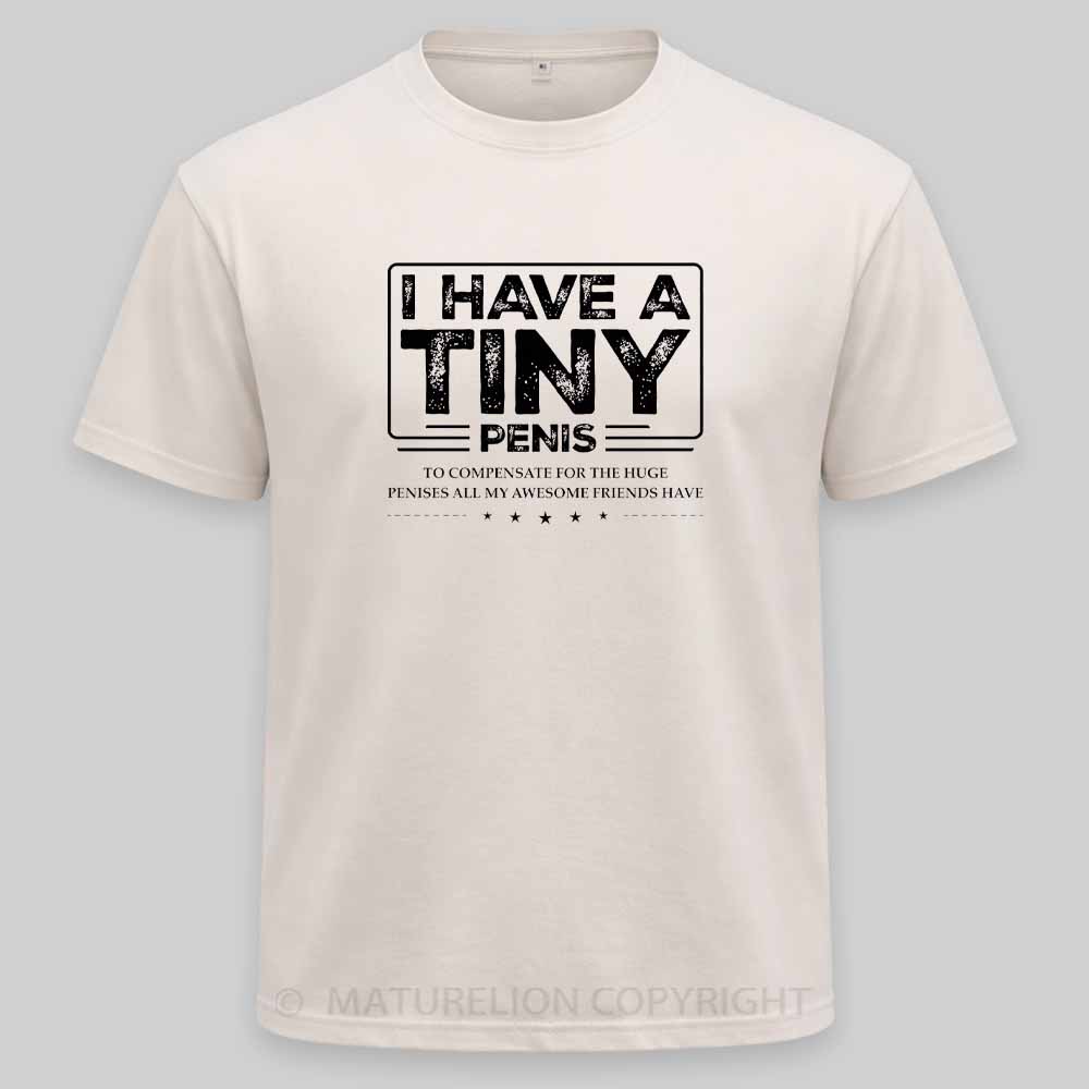 Maturelion Funny I Have A Tiny Washed T-shirt