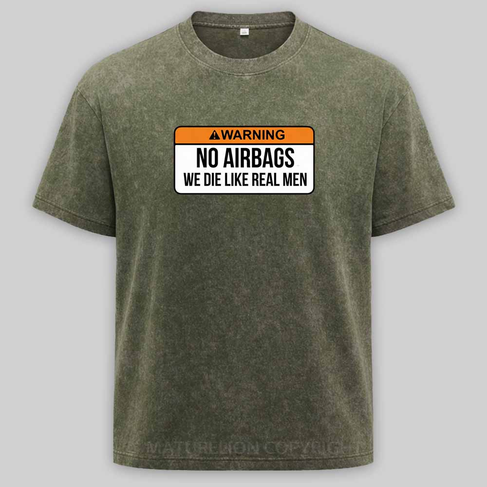 Maturelion No Airbags We Die Like Real Men Funny Saying By Wear Your Passion Washed T-shirt