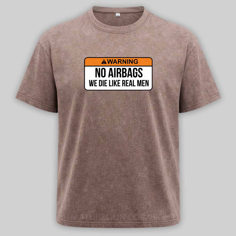 Maturelion No Airbags We Die Like Real Men Funny Saying By Wear Your Passion Washed T-shirt