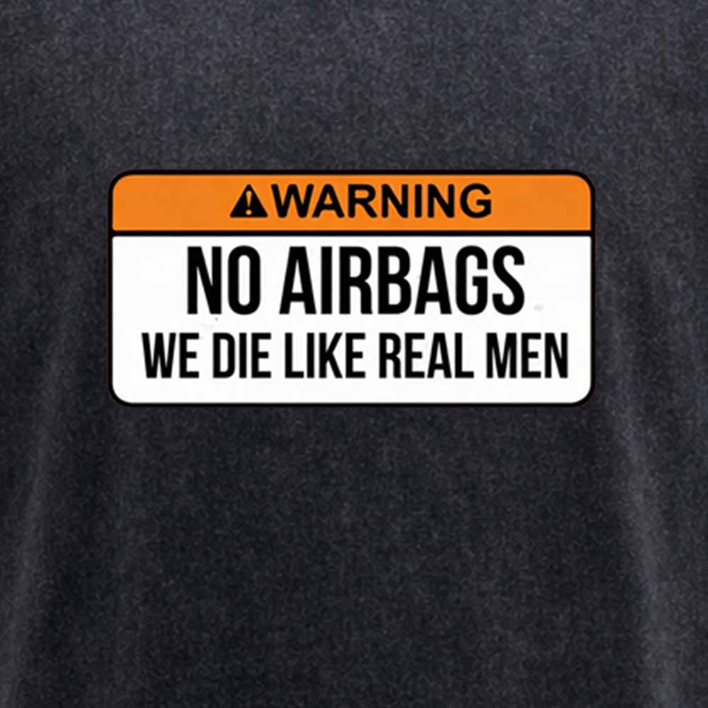 Maturelion No Airbags We Die Like Real Men Funny Saying By Wear Your Passion Washed T-shirt