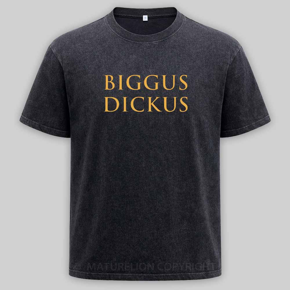 Maturelion Biggus Dickus Washed T-shirt